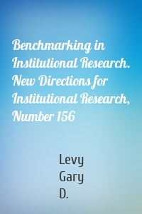 Benchmarking in Institutional Research. New Directions for Institutional Research, Number 156