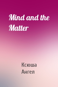 Mind and the Matter