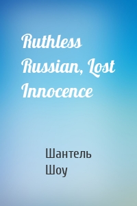 Ruthless Russian, Lost Innocence
