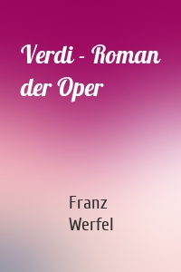 Verdi - Roman der Oper