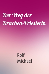Der Weg der Drachen-Priesterin