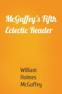 McGuffey's Fifth Eclectic Reader
