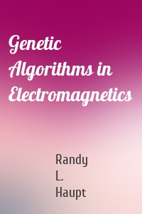 Genetic Algorithms in Electromagnetics