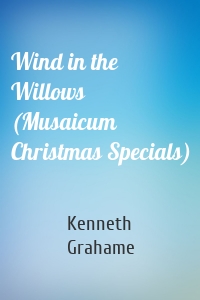 Wind in the Willows (Musaicum Christmas Specials)