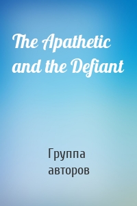 The Apathetic and the Defiant