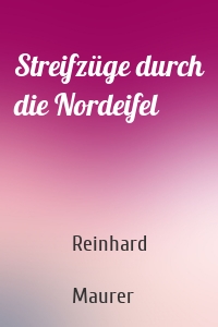 Streifzüge durch die Nordeifel