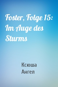 Foster, Folge 15: Im Auge des Sturms