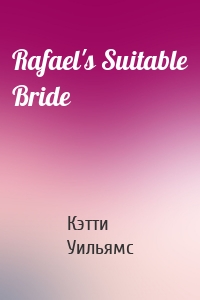 Rafael's Suitable Bride