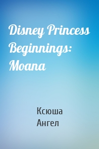 Disney Princess Beginnings: Moana