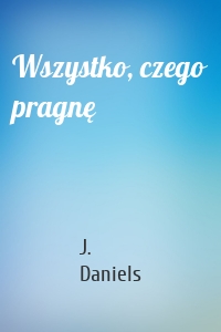 Wszystko, czego pragnę