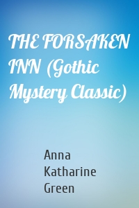 THE FORSAKEN INN (Gothic Mystery Classic)