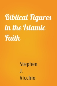 Biblical Figures in the Islamic Faith