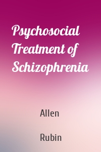 Psychosocial Treatment of Schizophrenia