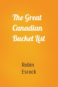 The Great Canadian Bucket List