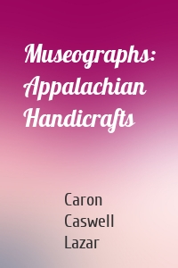 Museographs: Appalachian Handicrafts