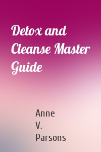Detox and Cleanse Master Guide