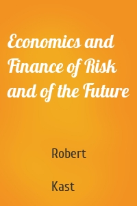 Economics and Finance of Risk and of the Future