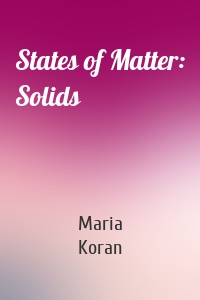 States of Matter: Solids