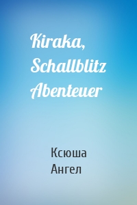 Kiraka, Schallblitz Abenteuer