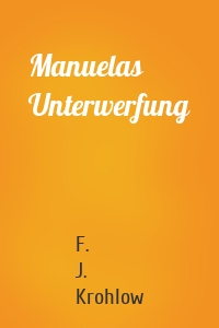 Manuelas Unterwerfung