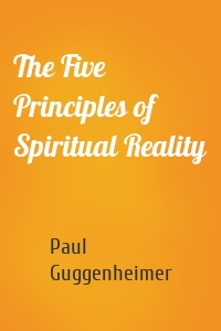 The Five Principles of Spiritual Reality