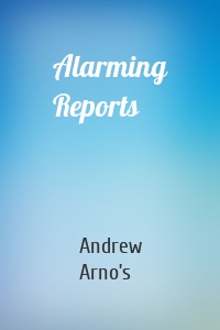 Alarming Reports