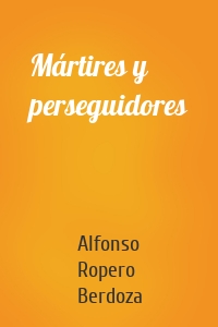 Mártires y perseguidores