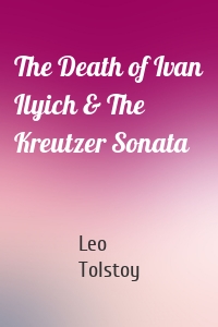 The Death of Ivan Ilyich & The Kreutzer Sonata