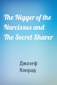 The Nigger of the Narcissus and The Secret Sharer