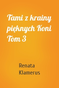 Tami z krainy pięknych Koni Tom 3