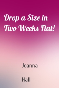 Drop a Size in Two Weeks Flat!