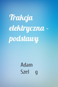 Trakcja elektryczna – podstawy