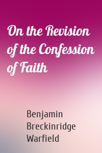 On the Revision of the Confession of Faith