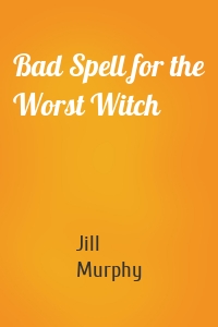 Bad Spell for the Worst Witch
