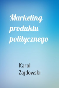 Marketing produktu politycznego