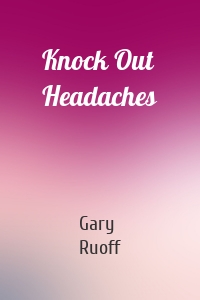 Knock Out Headaches