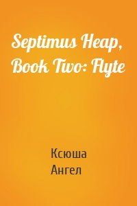 Septimus Heap, Book Two: Flyte