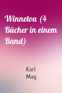 Winnetou (4 Bücher in einem Band)