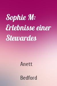 Sophie M: Erlebnisse einer Stewardes
