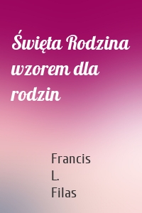 Święta Rodzina wzorem dla rodzin