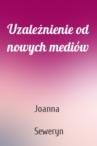 Uzależnienie od nowych mediów