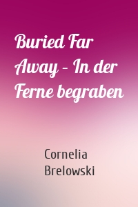 Buried Far Away – In der Ferne begraben