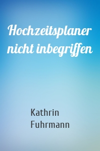 Hochzeitsplaner nicht inbegriffen