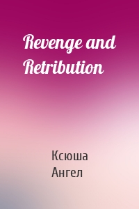 Revenge and Retribution