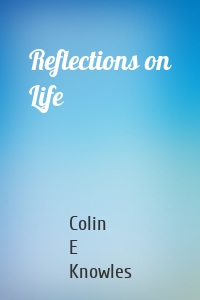 Reflections on Life