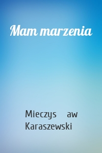 Mam marzenia