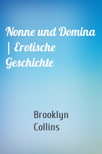 Nonne und Domina | Erotische Geschichte