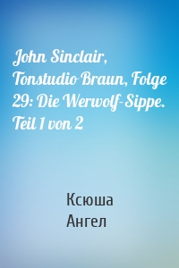 John Sinclair, Tonstudio Braun, Folge 29: Die Werwolf-Sippe. Teil 1 von 2