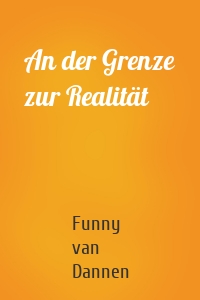 An der Grenze zur Realität