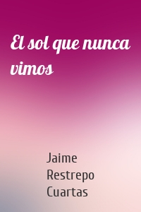 El sol que nunca vimos